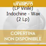 (LP Vinile) Indochine - Wax (2 Lp) lp vinile di Indochine