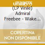 (LP Vinile) Admiral Freebee - Wake Up And Dream (Lp+Cd) vinile