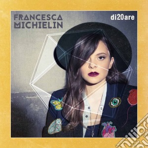Francesca Michielin - Di20are cd musicale di Francesca Michielin