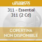 311 - Essential 311 (2 Cd) cd musicale di 311