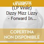 (LP Vinile) Dizzy Mizz Lizzy - Forward In Reverse (2 Lp) lp vinile di Dizzy Mizz Lizzy
