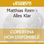 Matthias Reim - Alles Klar cd musicale di Matthias Reim