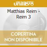 Matthias Reim - Reim 3 cd