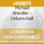 Michael Wendler - Ueberschall cd musicale di Michael Wendler