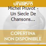 Michel Pruvot - Un Siecle De Chansons Francaises cd