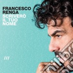 Francesco Renga - Scrivero' Il Tuo Nome