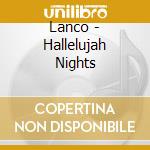 Lanco - Hallelujah Nights cd musicale di Lanco