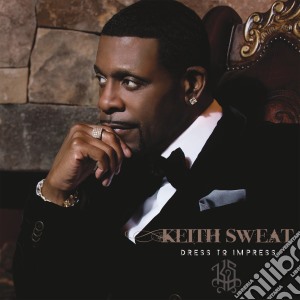 Keith Sweat - Dress To Impress cd musicale di Keith Sweat