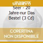 Seer - 20 Jahre-nur Das Beste! (3 Cd) cd musicale di Seer