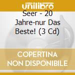 Seer - 20 Jahre-nur Das Beste! (3 Cd) cd