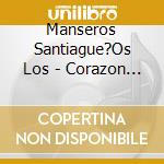 Manseros Santiague?Os Los - Corazon De Mansero cd
