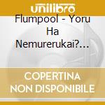 Flumpool - Yoru Ha Nemurerukai? (Hk) cd