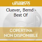 Cluever, Bernd - Best Of cd musicale di Cluever, Bernd