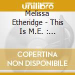 Melissa Etheridge - This Is M.E. : Australian Edition + 4 cd