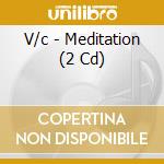V/c - Meditation (2 Cd) cd