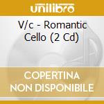 V/c - Romantic Cello (2 Cd) cd