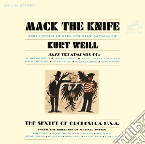 Kurt Weill - Sextet Of Orch Usa - Mack The Knife And Other Songs Of Kurt Weill cd musicale di Kurt Weill