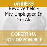 Revolverheld - Mtv Unplugged In Drei Akt cd musicale di Revolverheld