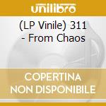 (LP Vinile) 311 - From Chaos vinile