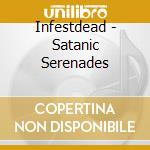 Infestdead - Satanic Serenades