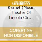 Kismet (Music Theater Of Lincoln Ctr Cast) cd