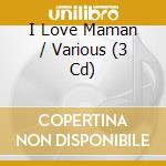 I Love Maman / Various (3 Cd) cd