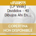 (LP Vinile) Divididos - 40 Dibujos Ahi En El Piso lp vinile di Divididos