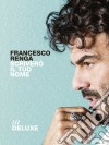 Francesco Renga - Scrivero' Il Tuo Nome - Deluxe Edition cd