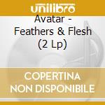 Avatar - Feathers & Flesh (2 Lp) cd musicale di Avatar