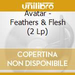 Avatar - Feathers & Flesh (2 Lp) cd