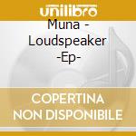 Muna - Loudspeaker -Ep- cd