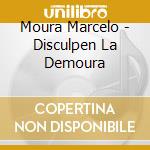 Moura Marcelo - Disculpen La Demoura cd