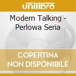 Modern Talking - Perlowa Seria cd musicale di Modern Talking