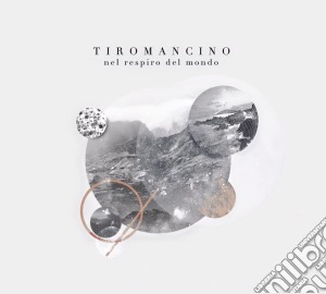 Tiromancino - Nel Respiro Del Mondo cd musicale di Tiromancino