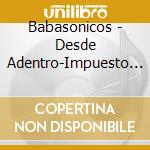 Babasonicos - Desde Adentro-Impuesto De Fe cd
