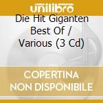Die Hit Giganten Best Of / Various (3 Cd) cd musicale di V/A