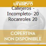 Callejeros - Incompleto- 20 Rocanroles 20 cd musicale di Callejeros