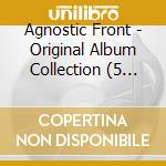 Agnostic Front - Original Album Collection (5 Cd) cd musicale di Front Agnostic