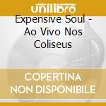 Expensive Soul - Ao Vivo Nos Coliseus cd