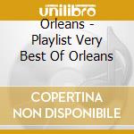 Orleans - Playlist Very Best Of Orleans cd