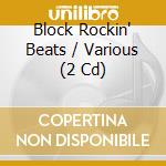 Block Rockin' Beats / Various (2 Cd) cd musicale di Various Artists