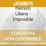 Herrero Liliana - Imposible cd musicale di Herrero Liliana