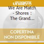 We Are Match - Shores : The Grand Budapest Orchest (Mini Cd) cd