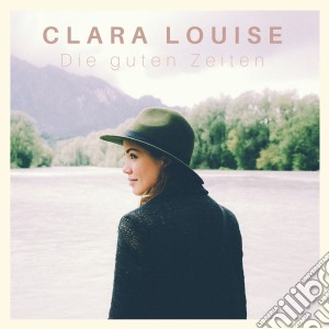 Clara Louise - Die Guten Zeiten cd musicale di Clara Louise