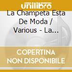 La Champeta Esta De Moda / Various - La Champeta Esta De Moda / Various cd