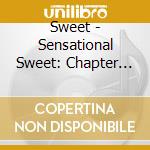 Sweet - Sensational Sweet: Chapter One - Wild Bunch 71-78 cd musicale di Sweet