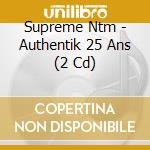 Supreme Ntm - Authentik 25 Ans (2 Cd) cd musicale di Supreme Ntm