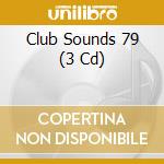 Club Sounds 79 (3 Cd) cd