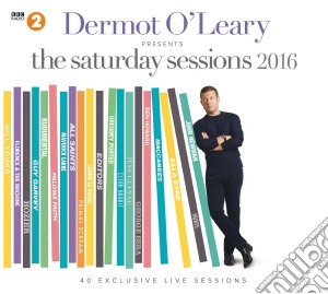Dermot O'Leary - Saturday Sessions 2016 (2 Cd) cd musicale di Various Artists