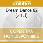 Dream Dance 82 (3 Cd) cd musicale di Special Marketing Europe